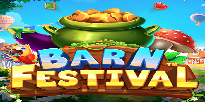 Tips Jitu Menang Besar Di Slot Barn Festival