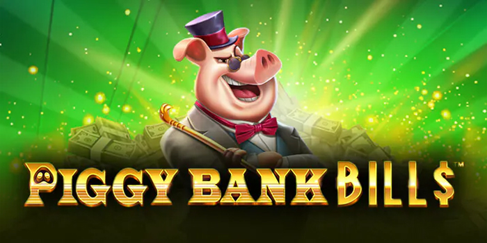 Bocoran Tips Mendapatkan Jackpot Besar Di Slot Piggy Bank Bills