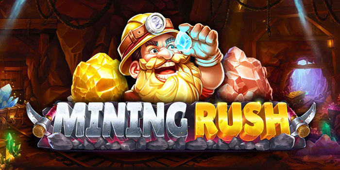 Tempat Main Slot Gampang Cuan di Mining Rush